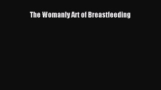 Read The Womanly Art of Breastfeeding PDF Free