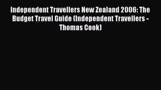 Read Independent Travellers New Zealand 2006: The Budget Travel Guide (Independent Travellers