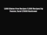 [PDF] 1000 Gluten-Free Recipes (1000 Recipes) by Fenster Carol (2008) Hardcover [Read] Full
