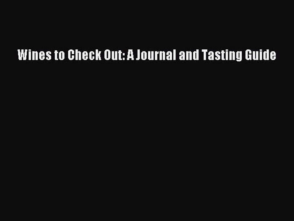 [PDF] Wines to Check Out: A Journal and Tasting Guide [Download] Online