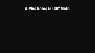 [PDF] A-Plus Notes for SAT Math [Download] Online