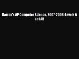 [PDF] Barron's AP Computer Science 2007-2008: Levels A and AB [Download] Full Ebook