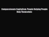 [PDF] Compassionate Capitalism: People Helping People Help Themselves [Download] Online