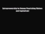 [PDF] Entrepreneurship for Human Flourishing (Values and Capitalism) [Read] Online