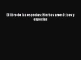 [PDF] El libro de las especias: Hierbas aromáticas y especias [Download] Full Ebook