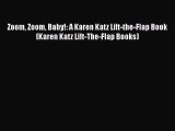 Download Zoom Zoom Baby!: A Karen Katz Lift-the-Flap Book (Karen Katz Lift-The-Flap Books)
