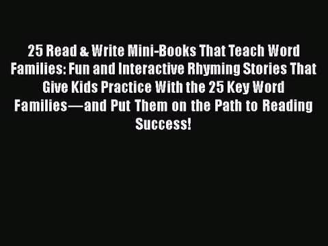 Read 25 Read & Write Mini-Books That Teach Word Families: Fun and Interactive Rhyming Stories