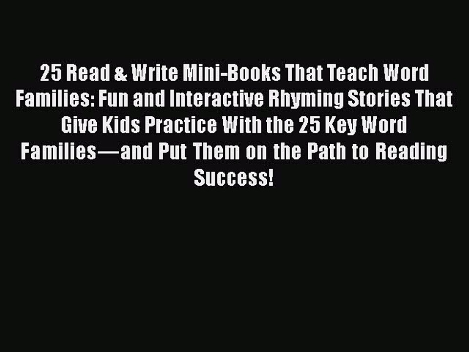 Read 25 Read & Write Mini-Books That Teach Word Families: Fun and Interactive Rhyming Stories