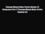 Download Teenage Mutant Ninja Turtles Volume 13: Vengeance Part 2 (Teenage Mutant Ninja Turtles