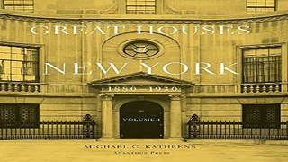 Read Great Houses of New York  1880 1930  Urban Domestic Architecture  Ebook pdf download