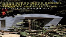 Download Good Deeds  Good Design  Community Service Through Architecture