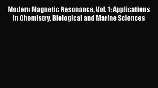 [PDF] Modern Magnetic Resonance Vol. 1: Applications in Chemistry Biological and Marine Sciences