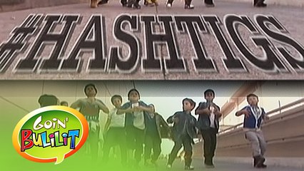 Goin' Bulilit: Hashtigs