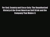 Download For God Country and Coca-Cola: The Unauthorized History of the Great American Soft