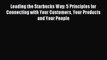 Read Leading the Starbucks Way: 5 Principles for Connecting with Your Customers Your Products