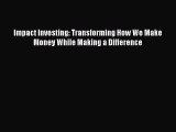 Read Impact Investing: Transforming How We Make Money While Making a Difference Ebook Free