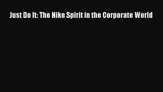 Download Just Do It: The Nike Spirit in the Corporate World PDF Free