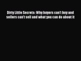 Read Dirty Little Secrets: Why buyers can't buy and sellers can't sell and what you can do