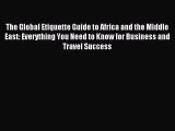 Read The Global Etiquette Guide to Africa and the Middle East: Everything You Need to Know