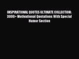 Download INSPIRATIONAL QUOTES ULTIMATE COLLECTION:  3000  Motivational Quotations With Special
