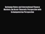 Read Exchange Rates and International Finance Markets: An Asset-Theoretic Perspective with