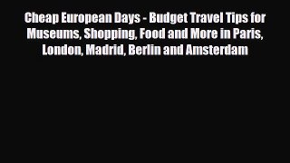 PDF Cheap European Days - Budget Travel Tips for Museums Shopping Food and More in Paris London