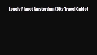 Download Lonely Planet Amsterdam (City Travel Guide) Ebook