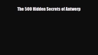 Download The 500 Hidden Secrets of Antwerp Ebook