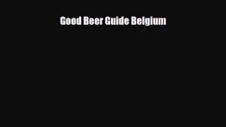 PDF Good Beer Guide Belgium Ebook