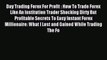 Read Day Trading Forex For Profit : How To Trade Forex Like An Institution Trader Shocking