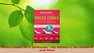 PDF  Dress Codes Of 3 Girlhoods  My Mothers My Fathers and Mine Free Books