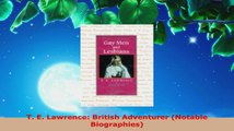 Download  T E Lawrence British Adventurer Notable Biographies Read Online