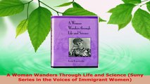 Download  A Woman Wanders Through Life and Science Suny Series in the Voices of Immigrant Women PDF Book Free