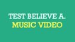 Test Believe A. - Music Video