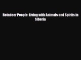 Download Reindeer People: Living with Animals and Spirits in Siberia Read Online