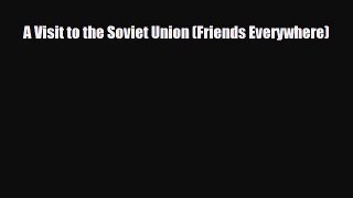 Download A Visit to the Soviet Union (Friends Everywhere) PDF Book Free