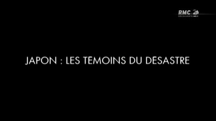 Japon les temoins du desastre (tremblement de terre de 2011).