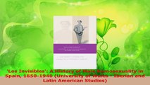 PDF  Los Invisibles A History of Male Homosexuality in Spain 18501940 University of Wales Free Books