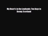 Download My Heart's in the Lowlands: Ten Days in Bonny Scotland Read Online