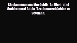 Download Clackmannan and the Ochils: An Illustrated Architectural Guide (Architectural Guides