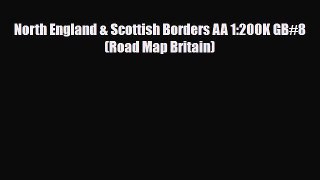 Download North England & Scottish Borders AA 1:200K GB#8 (Road Map Britain) Read Online