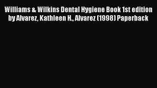 Download Williams & Wilkins Dental Hygiene Book 1st edition by Alvarez Kathleen H. Alvarez