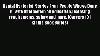 PDF Dental Hygienist: Stories From People Who've Done It: With information on education licensing