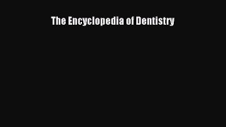 PDF The Encyclopedia of Dentistry PDF Book Free