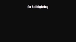 Download On Bullfighting PDF Book Free