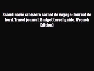 Download Scandinavie croisière carnet de voyage: Journal de bord. Travel journal. Budget travel