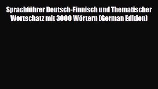 Download Sprachführer Deutsch-Finnisch und Thematischer Wortschatz mit 3000 Wörtern (German
