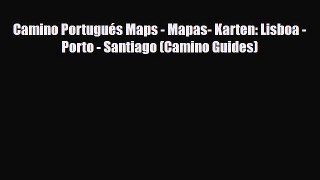 PDF Camino Portugués Maps - Mapas- Karten: Lisboa - Porto - Santiago (Camino Guides) Free Books