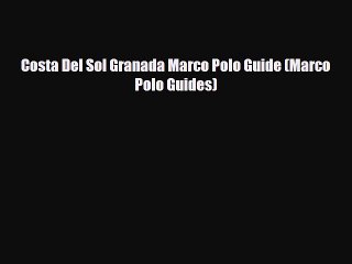 Download Costa Del Sol Granada Marco Polo Guide (Marco Polo Guides) PDF Book Free