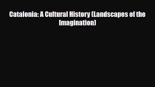 Download Catalonia: A Cultural History (Landscapes of the Imagination) PDF Book Free